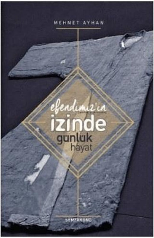 Efendimizin (s.a.v) İzinde Günlük Hayat | Semerkand Yayınları (Ciltsiz)