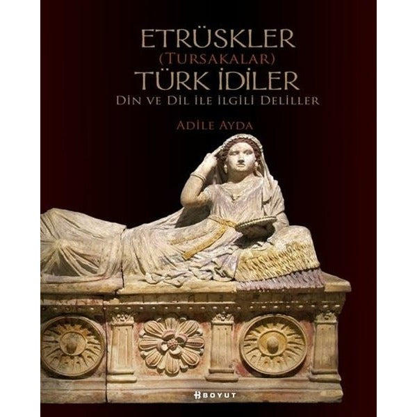Etrüskler Türk İdiler - Din ve Dil ile ilgili Deliller | Boyut Yayın Grubu (İnce Kapak)
