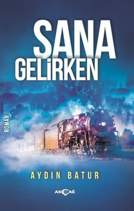 Sana Gelirken | Akçağ Yayınları