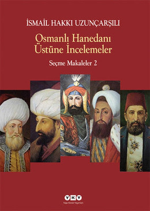 Osmanlı Hanedanı Üstüne İncelemeler - Seçme Makaleler 2 | Yapı Kredi Yayınları