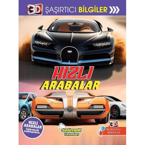 Hızlı Arabalar - 3D Şaşırtıcı Bilgiler | Selimer (İnce Kapak)
