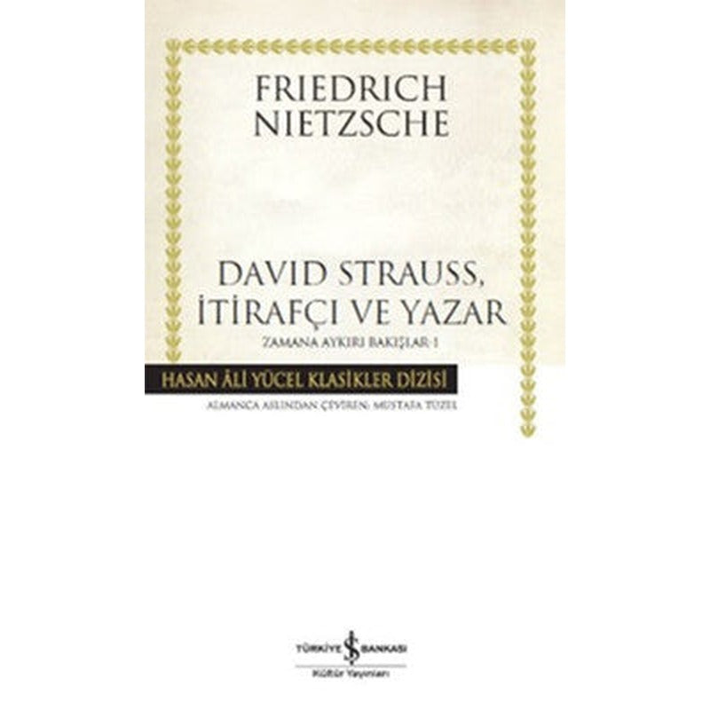 David Strauss İtirafçı ve Yazar - Zamana Aykırı Bakışlar 1 | İş Bankası Kültür Yayınları