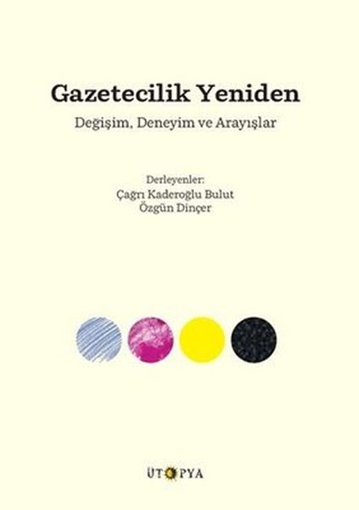 Gazetecilik Yeniden - Değişim Deneyim ve Arayışlar | Ütopya Yayınevi (İnce Kapak)
