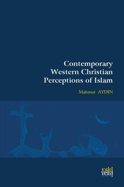 Contemporary Western Christian Perceptions Of Islam | Eski Yeni Yayınları (Ciltsiz)