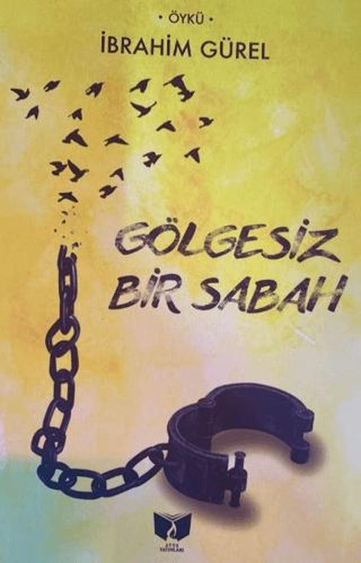 Gölgesiz Bir Sabah | Ateş Yayınları (Ciltsiz)
