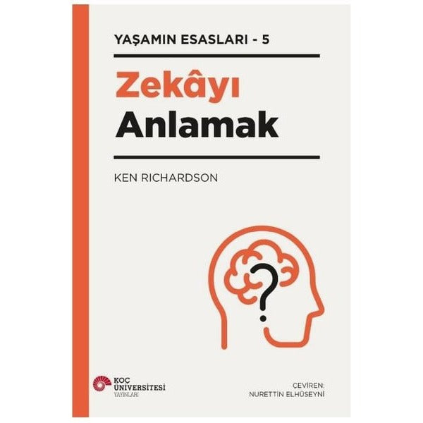 Zekayı Anlamak - Yaşamın Esasları 5 | Koç Üniversitesi Yayınları (İnce Kapak)