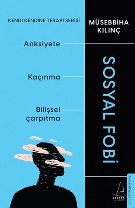 Sosyal Fobi - Kendi Kendine Terapi Serisi - Anksiyete - Kaçınma - Bilişsel Çarpıtma | Destek Yayınları