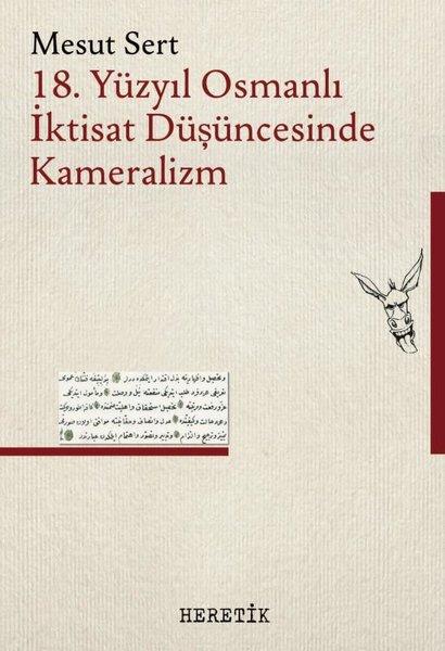 18. Yüzyıl Osmanlı İktisat Düşüncesinde Kameralizm | Heretik Yayıncılık (İnce Kapak)  - Resim 1