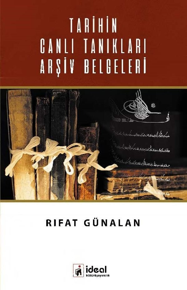 Tarihin Canlı Tanıkları Arşiv Belgeleri | İdeal Kültür Yayıncılık