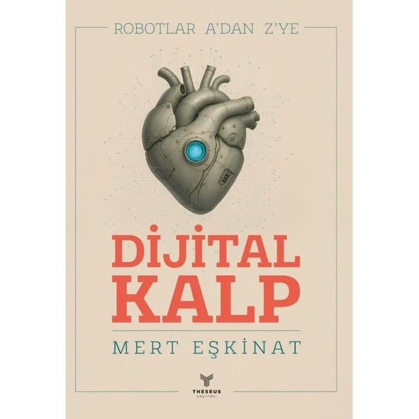 Dijital Kalp-Robotlar A'dan Z'ye | Theseus Yayınevi (İnce Kapak)