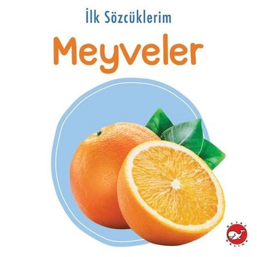 İlk Sözcüklerim - Meyveler | Beyaz Balina Yayınları