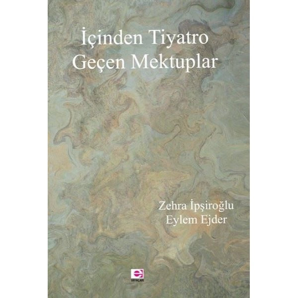 İçinden Tiyatro Geçen Mektuplar | E Yayınları