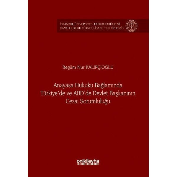 Anayasa Hukuku Bağlamında Türkiye'de ve ABD'de Devlet Başkanının Cezai Sorumluluğu | On İki Levha Yayıncılık (İnce Kapak)