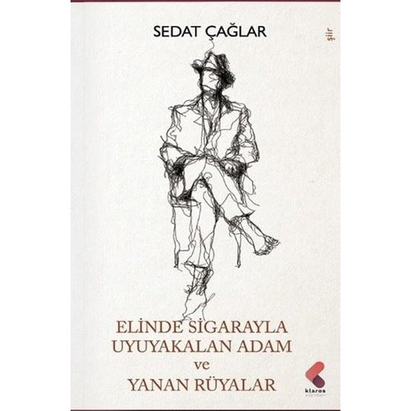 Elinde Sigarayla Uyuyakalan Adam ve Yanan Rüyalar | Klaros Yayınları (İnce Kapak)