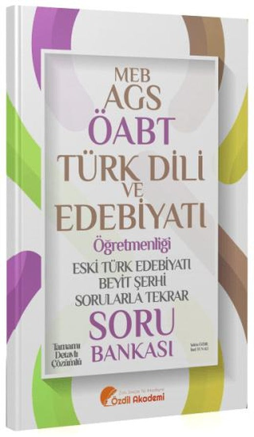 ÖABT MEB-AGS Türk Dili ve Edebiyatı Eski Türk Edebiyatı ve Beyit Şerhi Sorularla Tekrar Soru Bankası | Özdil Akademi Yayınları (Ciltsiz)