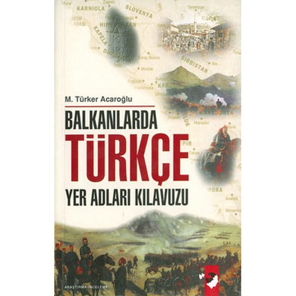 Balkanlarda Türkçe Yer Adları Kılavuzu | IQ Kültür Sanat Yayıncılık