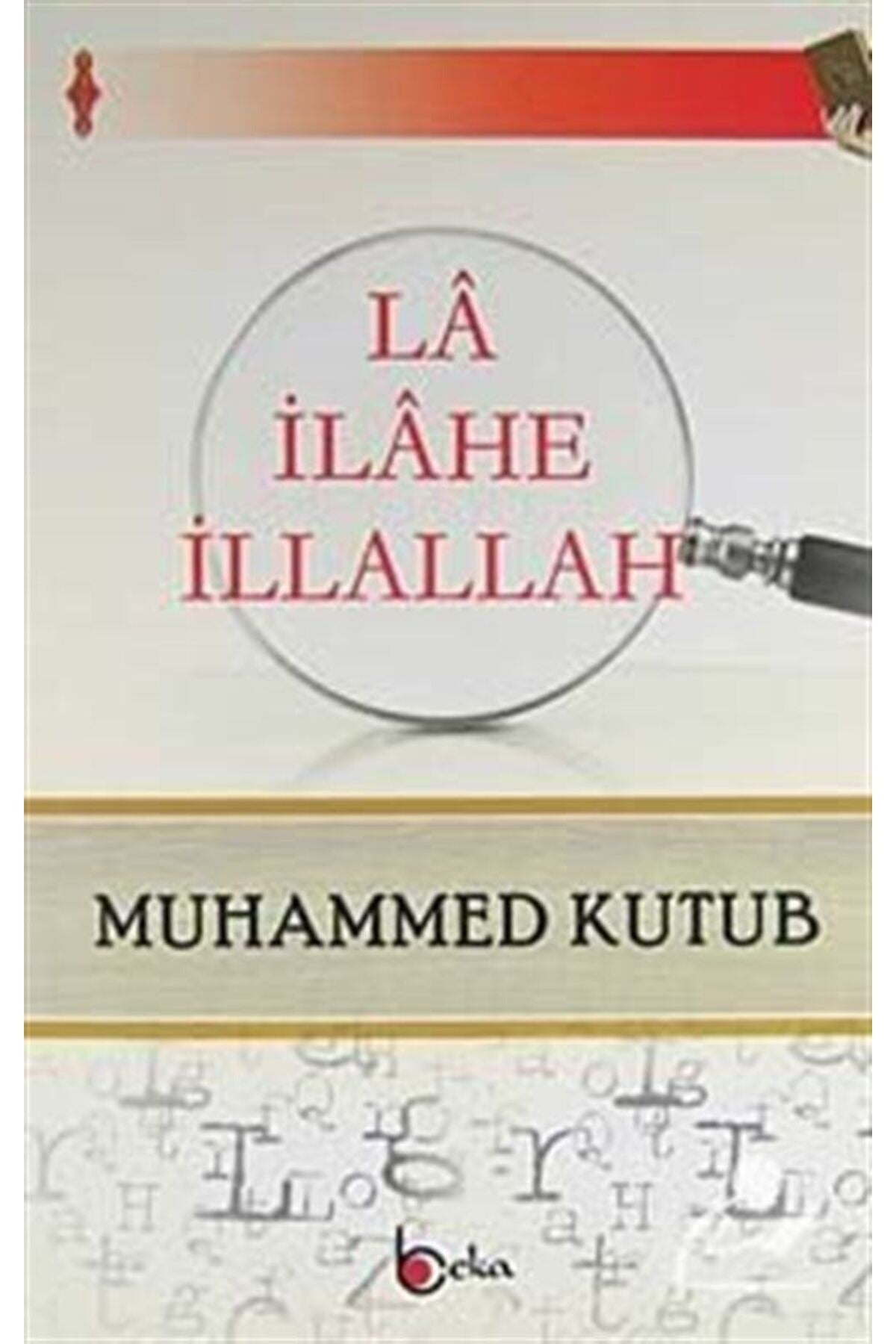 La İlahe İllallah | Beka Yayınları (Ciltsiz)