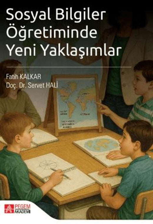 Sosyal Bilgiler Öğretiminde Yeni Yaklaşımlar | Pegem Akademi Yayıncılık (Ciltsiz)