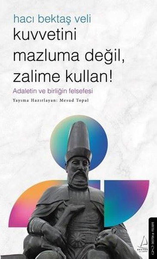 Hacı Bektaş Veli - Kuvvetini Mazluma Değil Zalime Kullan | Destek Yayınları (Cep Boy)