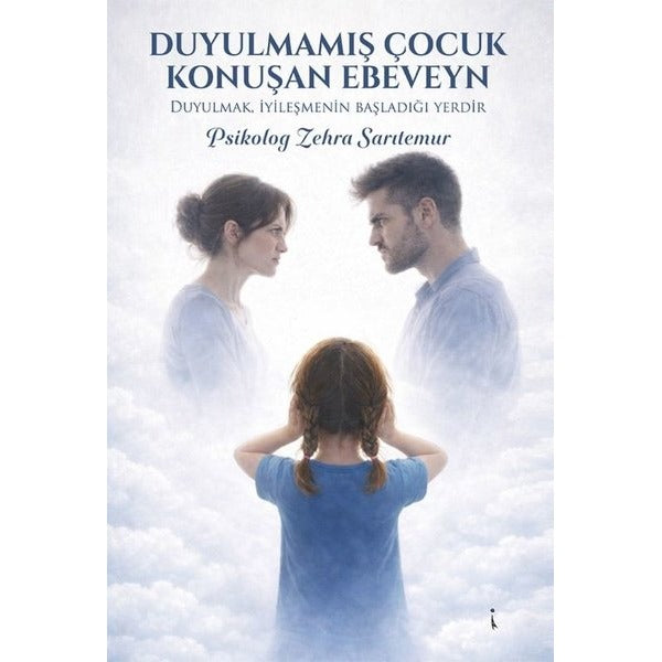 Duyulmamış Çocuk Konuşan Ebeveyn - Duyulmak İyileşmenin Başladığı Yerdir | İkinci Adam Yayınları (İnce Kapak)