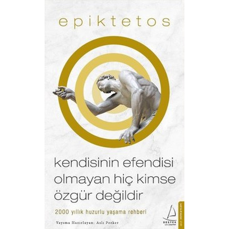 Kendisinin Efendisi Olmayan Hiç Kimse Özgür Değildir | Destek Yayınları