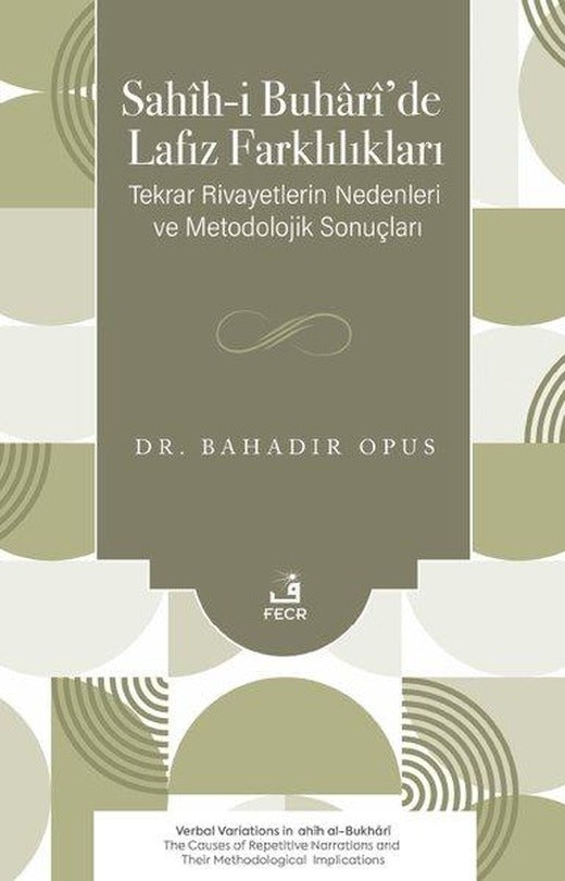 Sahih-i Buhari'de Lafız Farklılıkları - Tekrar Rivayetlerin Nedenleri ve Metodolojik Sonuçları | Fecr Yayınları (İnce Kapak)