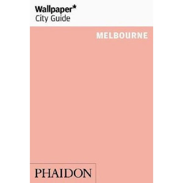 Wallpaper City Guide Melbourne | Phaidon