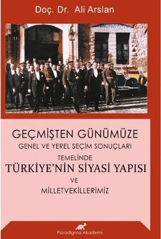 Geçmişten Günümüze Türkiye'nin Siyasi Yapısı ve Milletvekillerimiz | Paradigma Akademi Yayınları