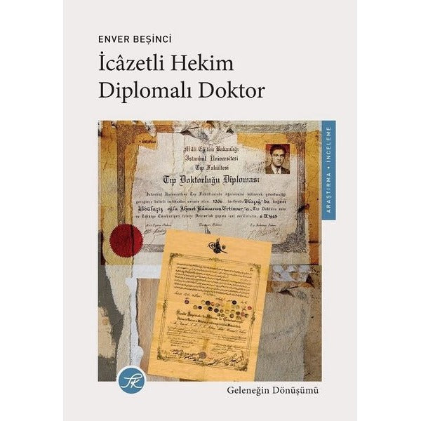İcazetli Hekim Diplomalı Doktor - Geleneğin Dönüşümü | TK Yayınları (İnce Kapak)