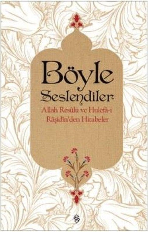 Böyle Seslendiler-Allah Resulu ve Hulefa-i Raşidin'den Hitabeler | Semerkand Yayınları (İnce Kapak)