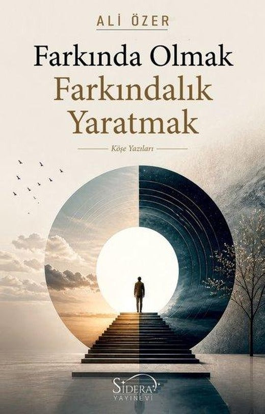 Farkında Olmak Farkındalık Yaratmak - Köşe Yazıları | Sidera Yayınevi (İnce Kapak)