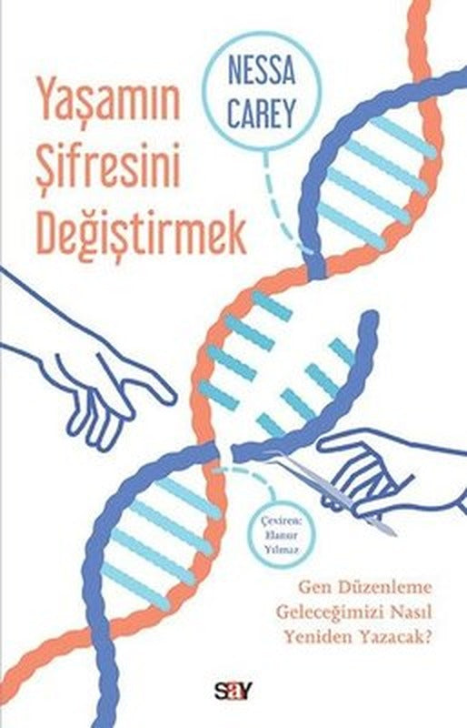 Yaşamın Şifresini Değiştirmek - Gen Düzenleme Geleceğimizi Nasıl Yeniden Yazacak? | Say Yayınları