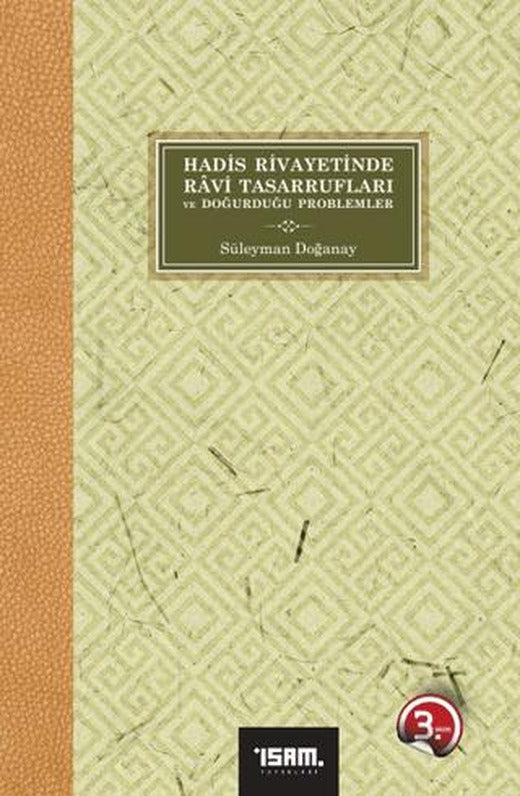 Hadis Rivayetinde Ravi Tasarrufları ve Doğurduğu Problemler | İsam Yayınları (Ciltsiz)