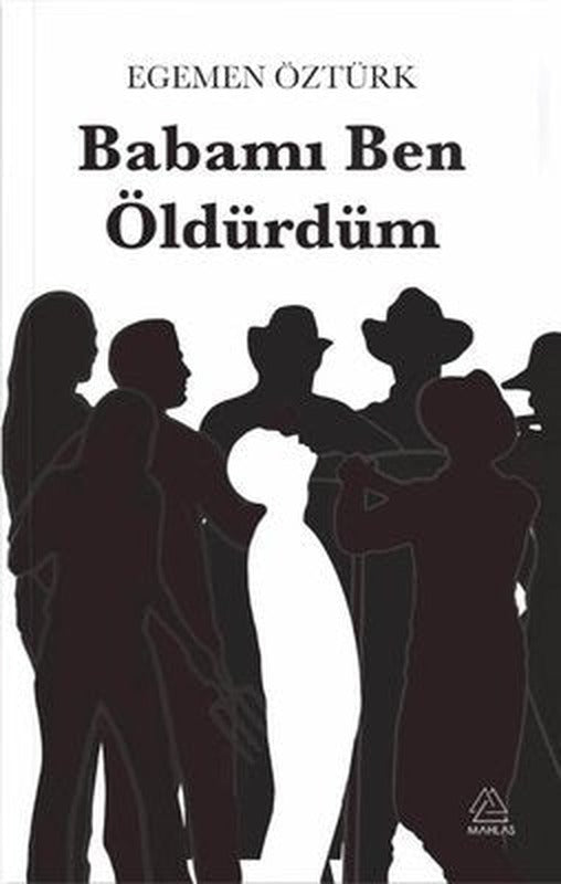 Babamı Ben Öldürdüm | Mahlas Yayınları (İnce Kapak)