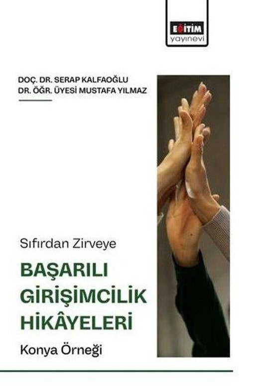 Sıfırdan Zirveye Başarılı Girişimcilik Hikyeleri: Konya Örneği | Eğitim Yayınevi (İnce Kapak)