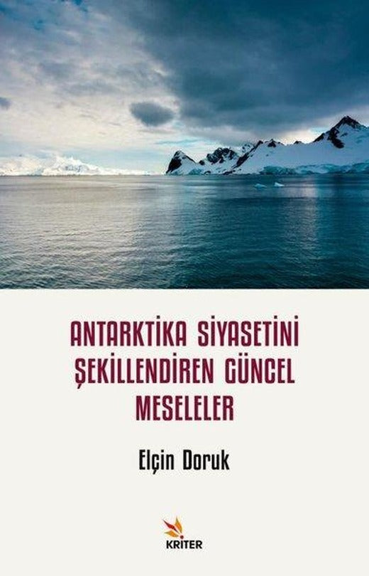 Antarktika Siyasetini Şekillendiren Güncel Meseleler | Kriter (İnce Kapak)
