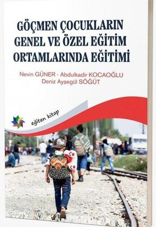 Göçmen Çocukların Genel ve Özel Eğitim Ortamlarında Eğitimi | Eğiten Kitap (İnce Kapak)