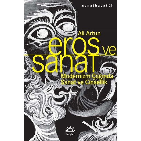 Eros ve Sanat - Modernizm Çağında Sanat ve Cinsellik | İletişim Yayınları