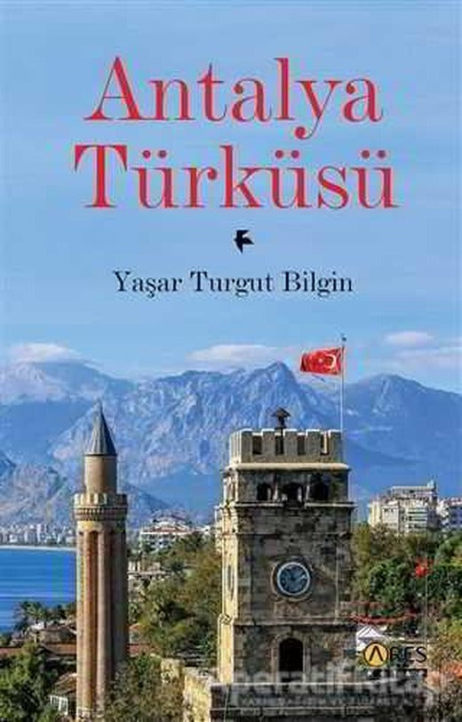 Antalya Türküsü - Yaşar Turgut Bilgin - Ares Yayınları