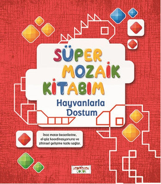 Süper Mozaik Kitabım - Hayvanlarla Dostum | Yediveren Çocuk