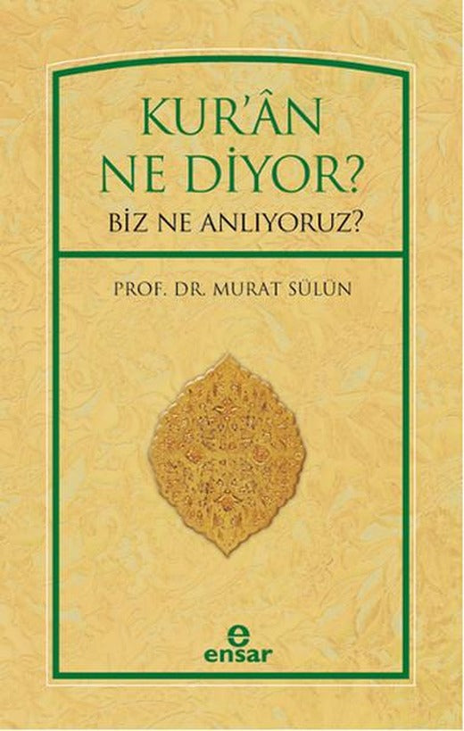 Kur'an Ne Diyor? Biz Ne Anlıyoruz? | Ensar Neşriyat (İnce Kapak)