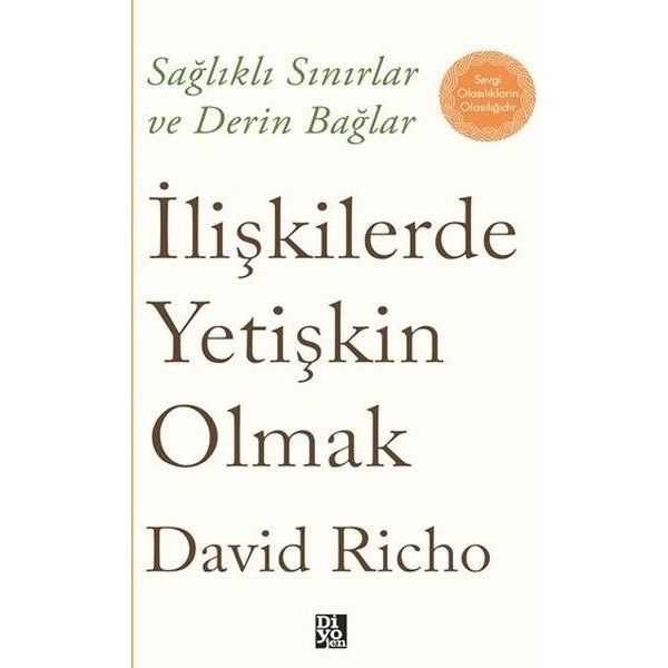 İlişkilerde Yetişkin Olmak - Sağlıklı Sınırlar ve Derin Bağlar | Diyojen Yayıncılık (İnce Kapak)