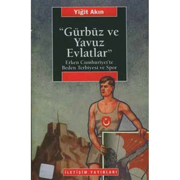 Gürbüz ve Yavuz Evlatlar | İletişim Yayınları