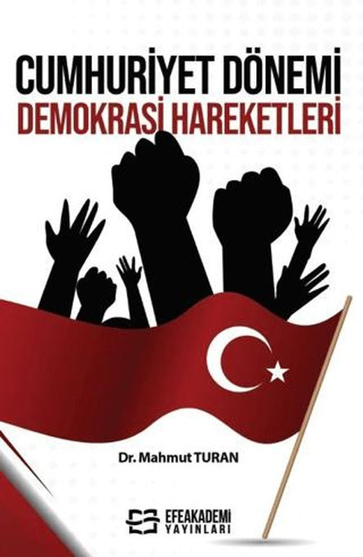 Cumhuriyet Dönemi Demokrasi Hareketleri | Efe Akademi Yayınları (Ciltsiz)