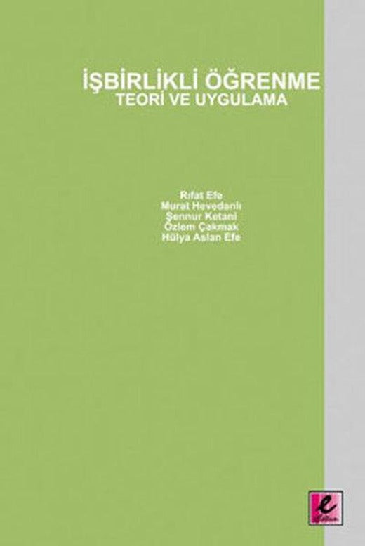 İşbirlikli Öğrenme - Teori Ve Uygulama | Efil Yayınevi Yayınları (İnce Kapak)
