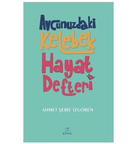 Avcunuzdaki Kelebek Hayat Defteri | ELMA Yayınevi (Ciltsiz)