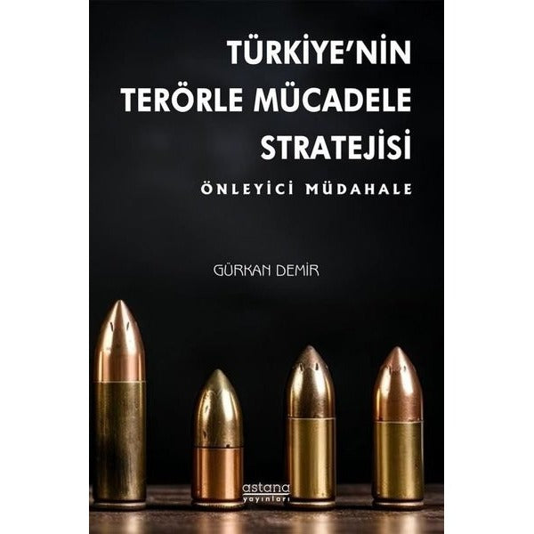 Türkiye'nin Terörle Mücadele Stratejisi - Önleyici Müdahale | Astana Yayınları