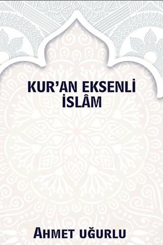 Kur’an Eksenli İslam