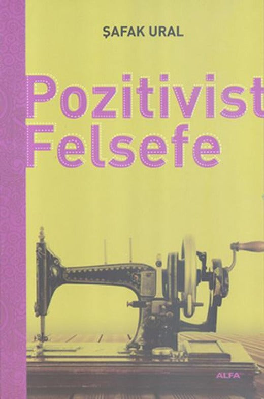 Pozitivist Felsefe | Alfa Yayıncılık (İnce Kapak)
