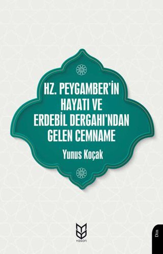 Hz. Peygamber’in Hayatı ve Erdebil Dergahı’ndan Gelen Cemname | Yason Yayıncılık (Ciltsiz)